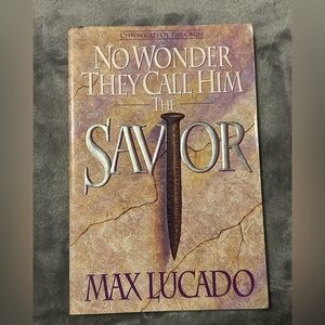 No Wonder They Call Him the Savior: Chronicles of the Cross, Max Lucado, PB